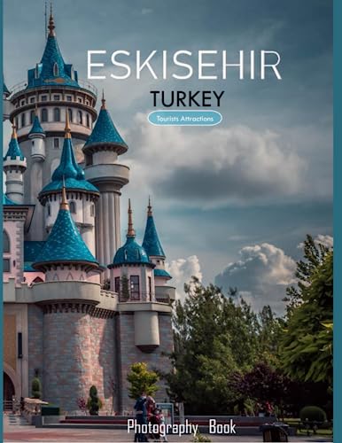 ESKISEHIR TURKEY: A Mind-Blowing Tour of Eskisehir City,Türkiye Photography Coffee Table Book: for People Of All Ages Who Love Tourism & Travel.....Relaxing & Meditation - Paperback.July 17,2023. ESKISEHIR TURKEY: A Mind-Blowing Tour of Eskisehir City,Türkiye Photography Coffee Table Book: for People Of All Ages Who Love Tourism & Travel.....Relaxing & Meditation - Paperback.July 17,2023. von Independently published