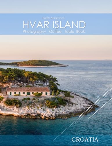 HVAR ISLAND CROATIA Photography Coffee Table Book Tourists Attractions: A vibrant Tour of Hvar Island,Croatia Photography Coffee Table Book: for ... Images (8.5"*11") Paperback.June 16,2023. von Independently published