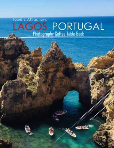 LAGOS PORTUGAL Photography Coffee Table Book Tourists Attractions: A Mind-Blowing Tour In Lagos City,Portugal Photography Coffee Table Book: for ... Images (8.5"*11") Paperback.May 22, 2023. von Independently published