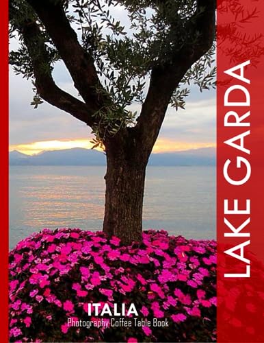 LAKE GARDA ITALY Photography Coffee Table Book Tourists Attractions: A vibrant Tour to Lake Garda,Italy Photography Coffee Table Book: for People Of ... Images (8.5"*11") Paperback.June 13,2023.