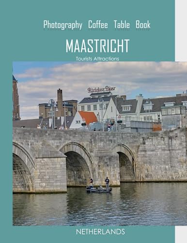 MAASTRICHT NETHERLANDS Photography Coffee Table Book Tourists Attractions: A Mind-Bending Tour of Maastricht City,Nertherlands Photography Coffee ... Images (8.5"*11") Paperback.June 20,2023. von Independently published