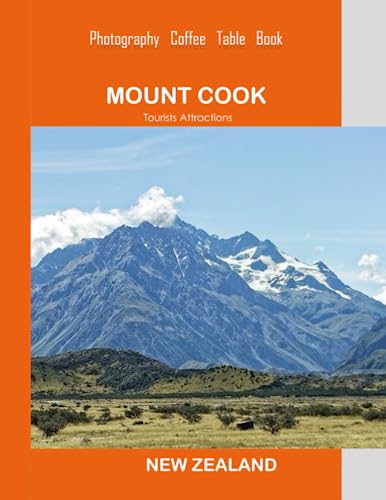 MOUNT COOK NEW ZEALAND Photography Coffee Table Book Tourists Attractions: A Mind-Blowing Tour In Mount Cook (Aoraki) New Zealand Photography Coffee ... Images(8.5"*11") Paperback.May 11, 2023. von Independently published