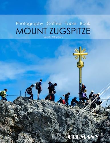 MOUNT ZUGSPITZE GERMANY Photography Coffee Table Book Tourists Attractions: A Mind-Bending Tour of Mount Zugspitze,Germany Photography Coffee Table ... Images (8.5"*11") Paperback.June 17,2023. von Independently published