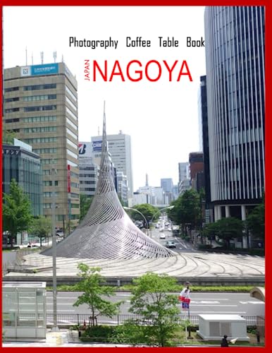 NAGOYA JAPAN: A Mind-Blowing Tour of Nagoya City,Japan Photography Coffee Table Book: for People Of All Ages Who Love Tourism & Travel.....Relaxing & Meditation - Paperback.July 6,2023. NAGOYA JAPAN: A Mind-Blowing Tour of Nagoya City,Japan Photography Coffee Table Book: for People Of All Ages Who Love Tourism & Travel.....Relaxing & Meditation - Paperback.July 6,2023.