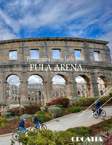 PULA ARENA CROATIA Photography Coffee Table Book Tourists Attractions: A Mind-Blowing Tour In Pula Arena,Croatia Photography Coffee Table Book: for ... Images (8.5"*11") Paperback.May 20, 2023.