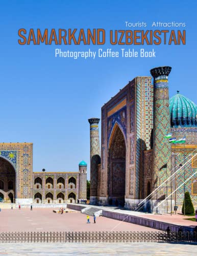 SAMARKAND UZBEKISTAN Photography Coffee Table Book Tourists Attractions: A Mind-Blowing Tour In Samarkand Uzbekistan : 40 Perfect Images of the ... pot of the world's cultures..April 19, 2023. SAMARKAND UZBEKISTAN Photography Coffee Table Book Tourists Attractions: A Mind-Blowing Tour In Samarkand Uzbekistan : 40 Perfect Images of the ... pot of the world's cultures..April 19, 2023. von Independently published