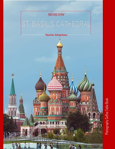 ST. BASIL’S CATHEDRAL: St. Basil's Cathedral Photography Coffee Table Book: for People Of All Ages Who Love Tourism & Travel.....Relaxing & Meditation, Special Gift - Paperback.July 22,2023. ST. BASIL’S CATHEDRAL: St. Basil's Cathedral Photography Coffee Table Book: for People Of All Ages Who Love Tourism & Travel.....Relaxing & Meditation, Special Gift - Paperback.July 22,2023.