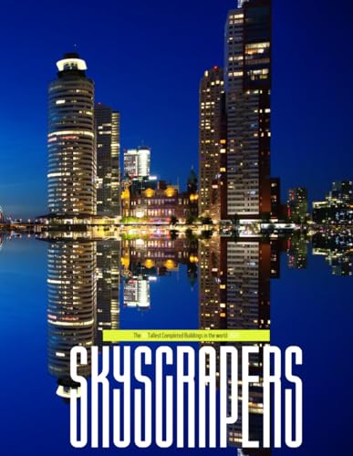 Skyscrapers: The world's largest architecture ,The 50 Most Beautiful Skyscrapers - Coffee Table Book or Perfect Gift for all.