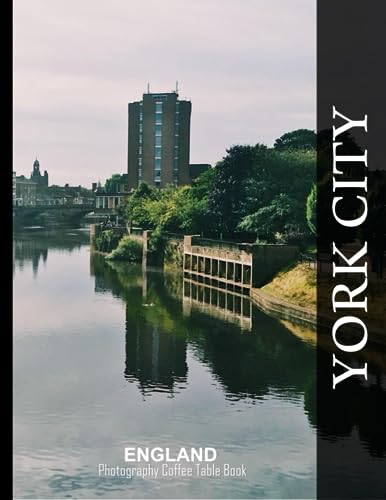 YORK ENGLAND Photography Coffee Table Book Tourists Attractions: A Mind-Blowing Tour In York City,England Photography Coffee Table Book: for People Of ... Images (8.5"*11") Paperback.May 11, 2023.