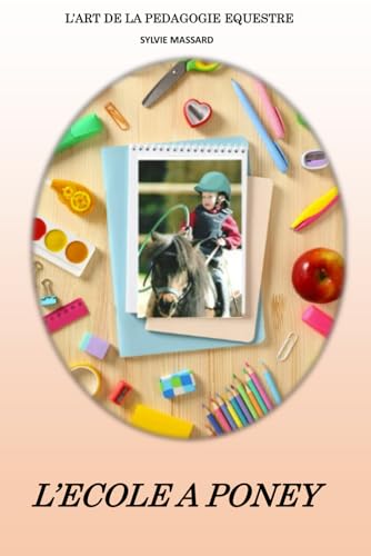L'ECOLE A PONEY (L'ART DE LA PEDAGOGIE EQUESTRE) von Independently published
