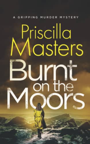 BURNT ON THE MOORS a gripping murder mystery (Detective Joanna Piercy Murder Mysteries, Band 2) von Joffe Books