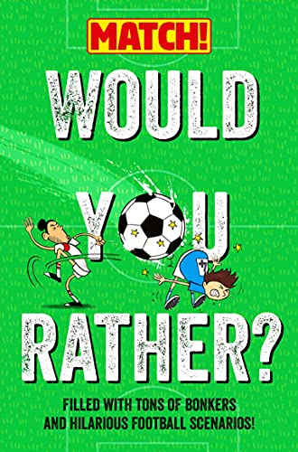 Would You Rather?: Filled with Tons of Bonkers and Hilarious Football Scenarios! (Match!, 12) von Macmillan Children's Books
