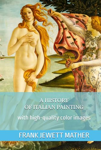 A HISTORY OF ITALIAN PAINTING with high-quality color images von Independently published