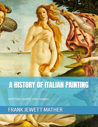 A HISTORY OF ITALIAN PAINTING with high-quality color images von Independently published