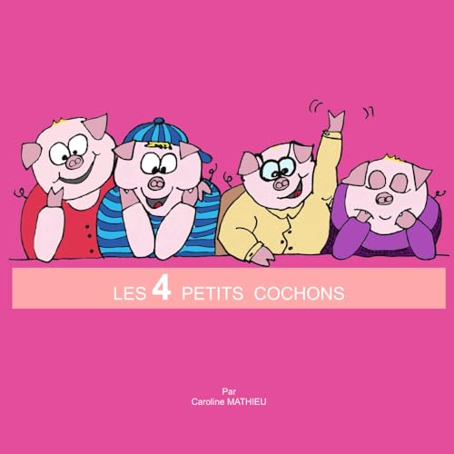 LES 4 PETITS COCHONS von Caroline MATHIEU