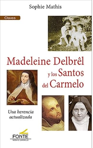 MADELEINE DELBRÊL y los Santos del Carmelo: Una herencia actualizada (COLECCIÓN CLAVES) von GRUPO EDITORIAL FONTE