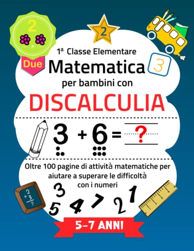 Matematica per Bambini con Discalculia 5-7 Anni: Un Libro di Risorse con 102 Pagine di Attività Matematiche per Superare le Difficoltà con i Numeri ... Altro ( matematica prima classe elementare ) von Independently published