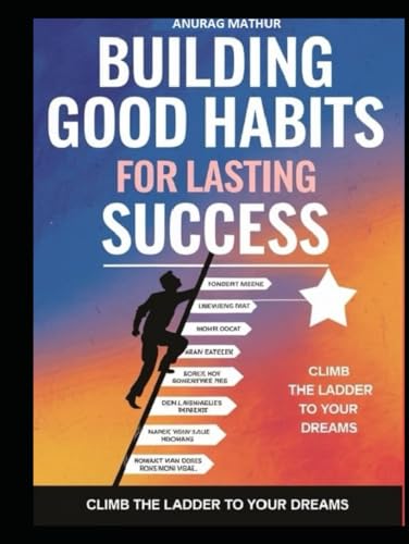 BUILDING GOOD HABITS FOR LONG-LASTING SUCCESS