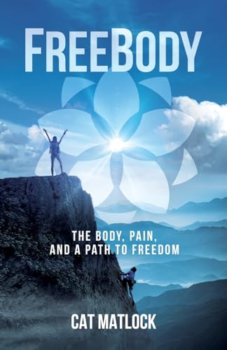 FreeBody: The Body, Pain, and a Path to Freedom FreeBody: The Body, Pain, and a Path to Freedom von Manuscripts LLC
