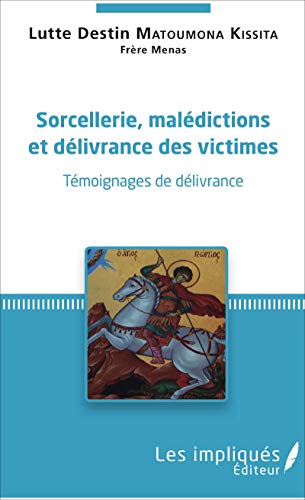 Sorcellerie, Malédictions et délivrances des victimes: Témoignages de délivrance von L'HARMATTAN