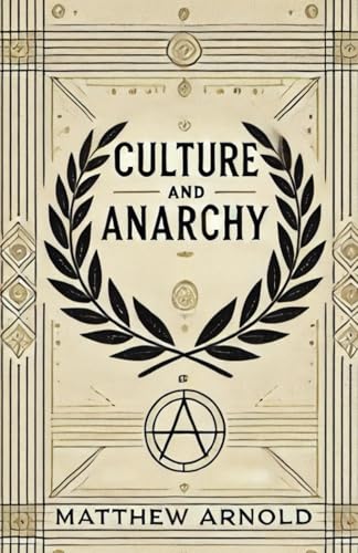 Culture and Anarchy An Essay In Political And Social Criticism von Independently published