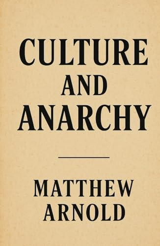 Culture and Anarchy An Essay In Political And Social Criticism von Independently published