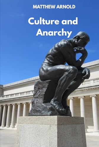 Culture and Anarchy: An Essay In Political And Social Criticism von Independently published