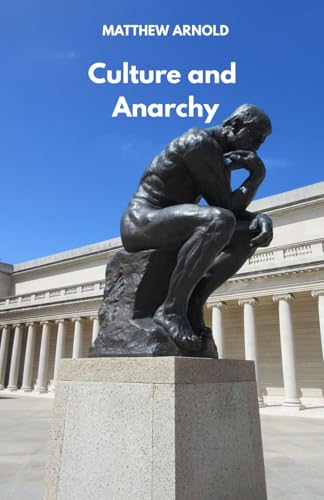 Culture and Anarchy: An Essay In Political And Social Criticism von Independently published