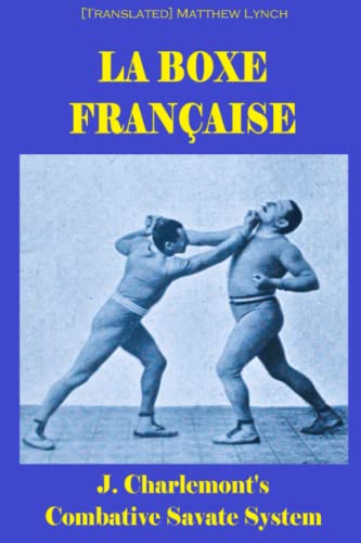 LA BOXE FRANÇAISE: J. Charlemont's combative Savate method
