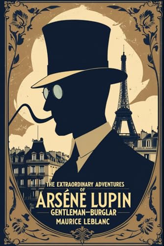 The Extraordinary Adventures of Arsene Lupin, Gentleman-Burglar von Independently published