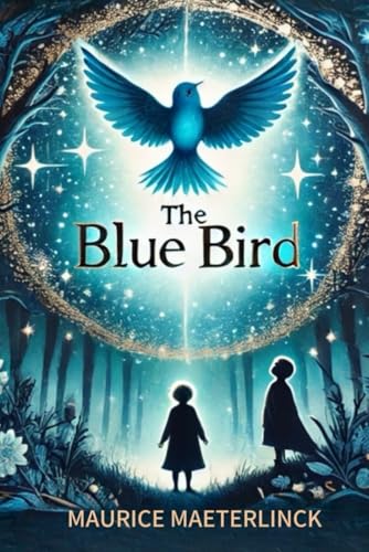 The Blue Bird A Fairy Play in Six Acts von Independently published