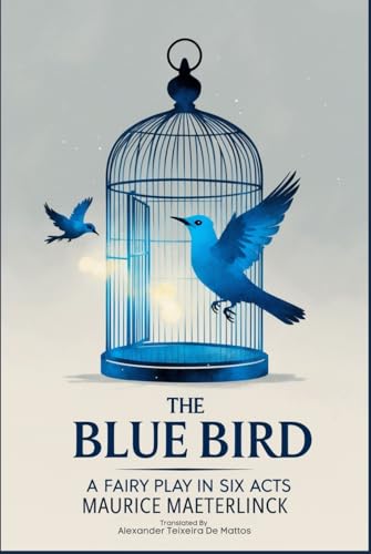 The Blue Bird: A Fairy Play in Six Acts von Independently published