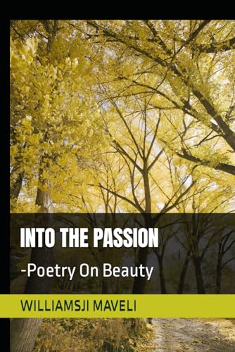 INTO THE PASSION: -Poetry On Beauty von Independently published