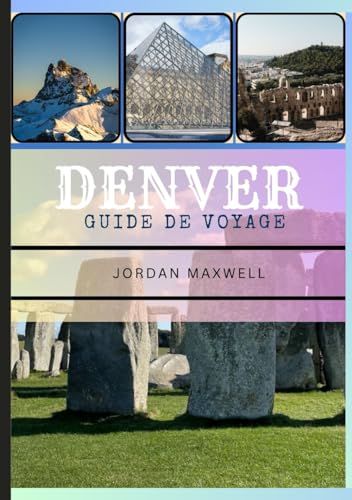 DENVER GUIDE DE VOYAGE 2024: Au cœur du Colorado se trouve Denver, une ville vibrante d'expériences diverses qui attendent d'être explorées. En parcourant ses rues, vous découvrirez la tapisserie dyn von Independently published