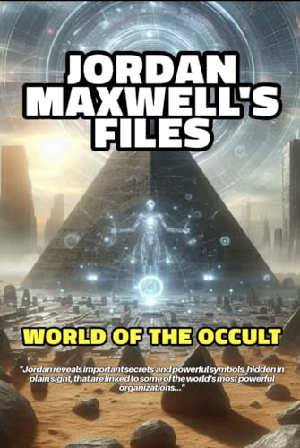 JORDAN MAXWELL'S FILES: WORLD OF THE OCCULT & THE NEW WORLD ORDER JORDAN MAXWELL'S FILES: WORLD OF THE OCCULT & THE NEW WORLD ORDER von Independently published
