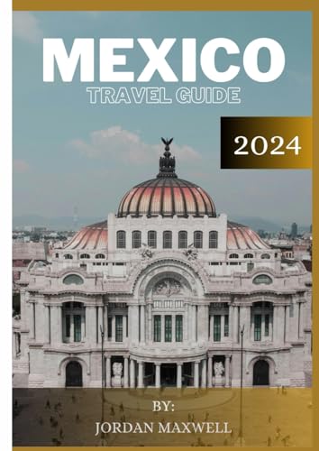 MEXICO TRAVEL GUIDE 2024: Embark on a journey through Mexico, where vibrant streets of Mexico City blend tradition with modernity, Cancun offers a coastal paradise, and Chichen Itza echoes ancient May von Independently published
