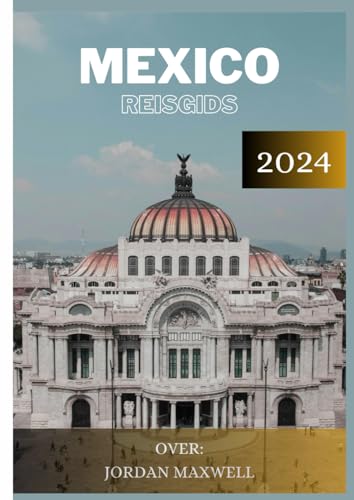 MEXICOO REISGIDS 2024: Begin aan een reis door Mexico, waar de levendige straten van Mexico-Stad traditie met moderniteit combineren, Cancun een kustparadijs biedt en Chichen Itza de oude Maya-geschie von Independently published