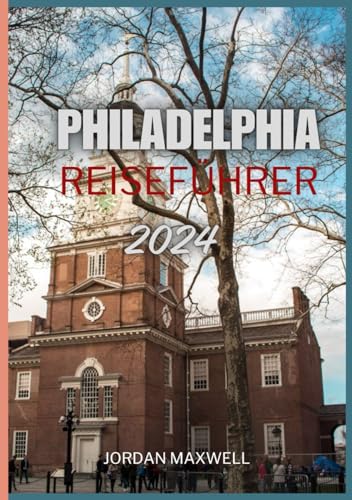 PHILADELPHIA REISEFÜHRER 2024: Entdecken Sie Phillys Geschichte in der Independence Hall, genießen Sie ikonische Kunst im Museum of Art und genießen Sie berühmte Cheesesteaks. Schlendern Sie durch den