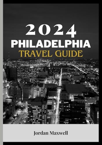 PHILADELPHIA TRAVEL GUIDE 2024: Discover Philly's history at Independence Hall, enjoy iconic art at the Museum of Art, and savor famous cheesesteaks. Stroll Old City's charm, explore science at the Fr von Independently published
