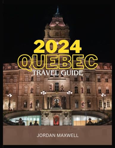 QUEBEC TRAVEL GUIDE 2024 von Independently published