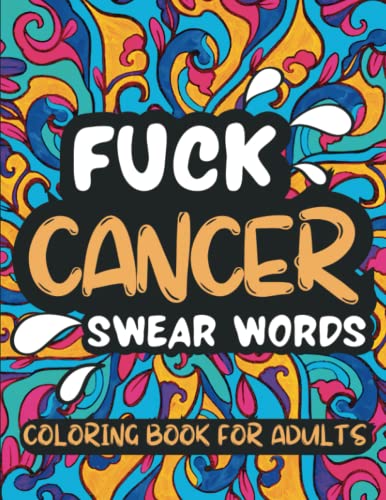 Fuck Cancer Coloring Book for Adults and Seniors: 50 Cuss and Swear Words for Cancer Patients and Survivors, Beautiful Mandala Large Print Designs von Independently published