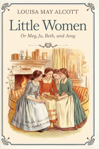LITTLE WOMEN; OR, MEG, JO, BETH, AND AMY: Illustrated LITTLE WOMEN; OR, MEG, JO, BETH, AND AMY: Illustrated von Independently published