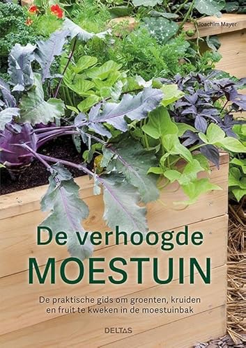 De verhoogde moestuin: De praktische gids om groenten, fruit en kruiden te kweken in de moestuinbak von Zuidnederlandse Uitgeverij (ZNU)