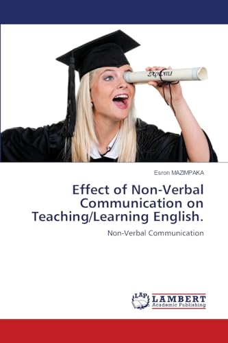 Effect of Non-Verbal Communication on Teaching/Learning English.: Non-Verbal Communication.DE von OmniScriptum