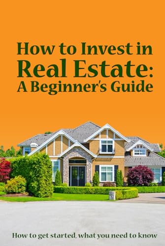 How to Invest in Real Estate: A Beginner’s Guide How to Invest in Real Estate: A Beginner’s Guide von The Authors point
