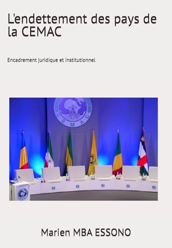 L'endettement des pays de la CEMAC: Encadrement juridique et institutionnel von Independently published