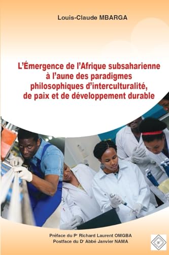 L’Émergence de l’Afrique subsaharienne à l’aune des paradigmes philosophiques d’interculturalité, de paix et de développement durable von Les Éditions AB Alke Bulan