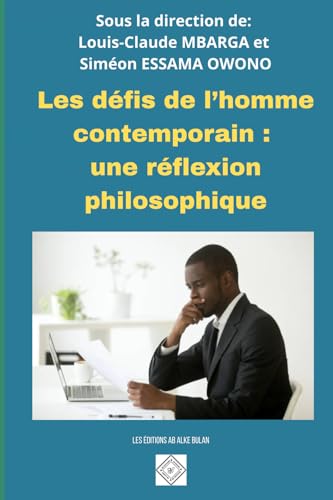 Les défis de l’homme contemporain : une réflexion philosophique von Les Éditions AB Alke Bulan