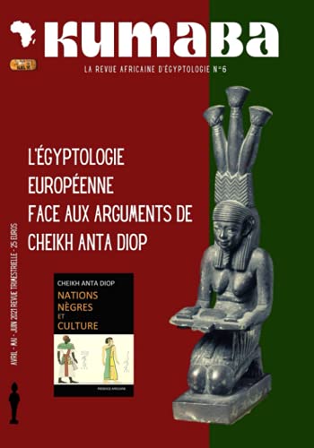 LA REVUE KUMABA N°6: L'ÉGYPTOLOGIE EUROPÉENNE FACE AUX ARGUMENTS DE CHEIKH ANTA DIOP