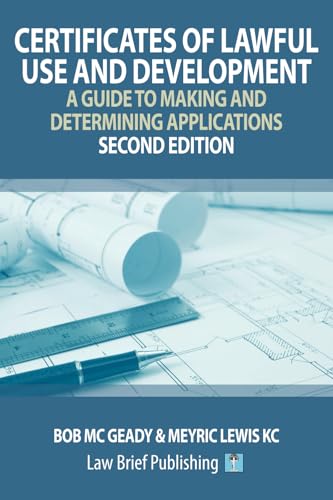Certificates of Lawful Use and Development: A Guide to Making and Determining Applications – Second Edition Certificates of Lawful Use and Development: A Guide to Making and Determining Applications – Second Edition von Law Brief Publishing